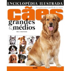 Enciclopédia ilustrada cães grandes & médios