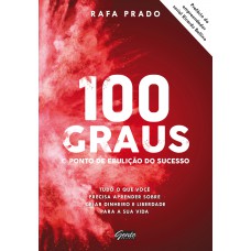 100 graus - o ponto de ebulição do sucesso 100 graus - o ponto de ebulição do sucesso