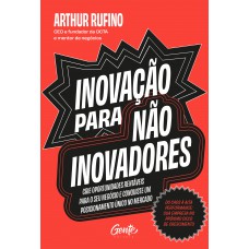 Inovação para não inovadores Inovação para não inovadores