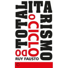O ciclo do totalitarismo O ciclo do totalitarismo