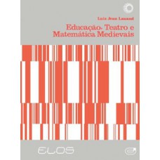 Educação, teatro e matemática medievais Educação, teatro e matemática medievais