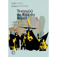 Teatro(s) de rua do brasil: a luta pelo espaço público Teatro(s) de rua do brasil: a luta pelo espaço público