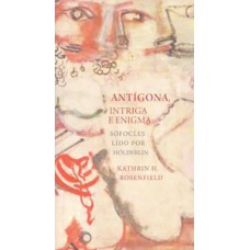 Antígona, intríga e enigma Antígona, intríga e enigma