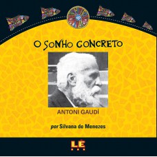 O sonho concreto: Antoni Gaudí O sonho concreto: Antoni Gaudí