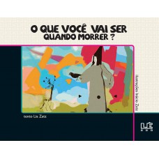 O que você vai ser quando morrer? O que você vai ser quando morrer?