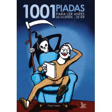 1001 piadas para ler antes de morrer... De rir 1001 piadas para ler antes de morrer... De rir
