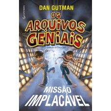 Os arquivos geniais - Missão implacável