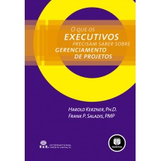 O que os Executivos Precisam Saber sobre Gerenciamento de Projetos O que os Executivos Precisam Saber sobre Gerenciamento de Projetos