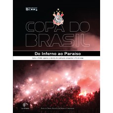 Copa do Brasil - Do inferno ao Paraíso - Como o Timão superou a derrota de 2008 para conquistar o Tri em 2009 Copa do Brasil - Do inferno ao Paraíso - Como o Timão superou a derrota de 2008 para conquistar o Tri em 2009