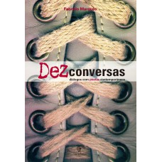 Dez conversas - Diálogos com poetas contemporâneos Dez conversas - Diálogos com poetas contemporâneos