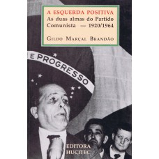 A esquerda positiva. As duas almas do partido comunista (1920-1964) A esquerda positiva. As duas almas do partido comunista (1920-1964)