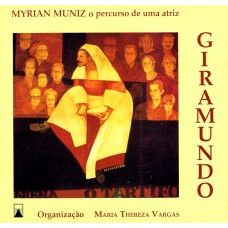 Giramundo: Myrian Muniz, o percurso de uma atriz Giramundo: Myrian Muniz, o percurso de uma atriz