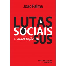Lutas sociais e construção do SUS Lutas sociais e construção do SUS