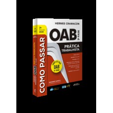 COMO PASSAR NA OAB 2ª FASE - PRATICA TRABALHISTA - 7ª ED - 2020