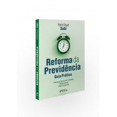 REFORMA DA PREVIDÊNCIA : GUIA PRÁTICO - 1ª ED - 2020