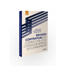 REVISÃO CONTRATUAL NO CÓDIGO CIVIL E DEFESA DO CONSUMIDOR