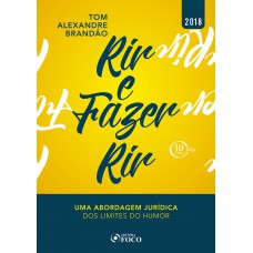 RIR E FAZER RIR - UMA ABORDAGEM JURÍDICA DOS LIMITES DO HUMOR RIR E FAZER RIR - UMA ABORDAGEM JURÍDICA DOS LIMITES DO HUMOR