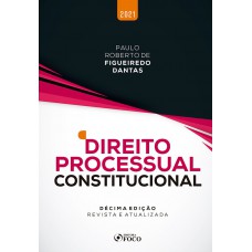 DIREITO PROCESSUAL CONSTITUCIONAL - 10ª ED - 2021