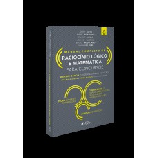 RACIOCÍNIO LÓGICO E MATEMÁTICA PARA CONCURSOS - MANUAL COMPLETO - 3ª ED - 2020