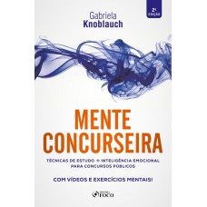 MENTE CONCURSEIRA : TÉCNICAS DE ESTUDO E INTELIGÊNCIA EMOCIONAL PARA CONCURSOS - 2ª ED - 2020