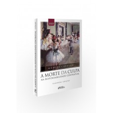 A MORTE DA CULPA NA RESPONSABILIDADE CONTRATUAL - 2ª ED - 2019