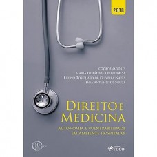 Direito e medicina: Autonomia e vulnerabilidade em ambiente hospitalar - 1ª edição - 2018 Direito e medicina: Autonomia e vulnerabilidade em ambiente hospitalar - 1ª edição - 2018