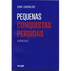 Pequenas conquistas perdidas - Crônicas Pequenas conquistas perdidas - Crônicas