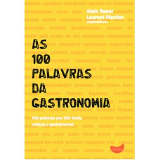 As 100 palavras da gastronomia As 100 palavras da gastronomia