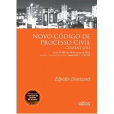 Novo Código De Processo Civil Comentado (Lei 13.105/2015) Análise Comparativa Novo Cpc E Cpc/73 Novo Código De Processo Civil Comentado (Lei 13.105/2015) Análise Comparativa Novo Cpc E Cpc/73