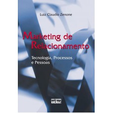 Marketing De Relacionamento: Tecnologia, Processos E Pessoas Marketing De Relacionamento: Tecnologia, Processos E Pessoas