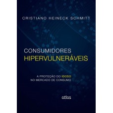 Consumidores Hipervulneráveis: A Proteção Do Idoso No Mercado De Consumo Consumidores Hipervulneráveis: A Proteção Do Idoso No Mercado De Consumo