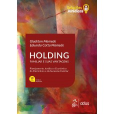 Holding Familiar e suas Vantagens - Série Soluções Jurídicas Holding Familiar e suas Vantagens - Série Soluções Jurídicas