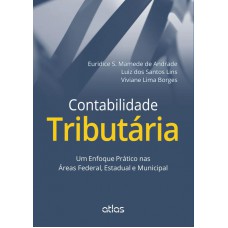 Contabilidade Tributária: Um Enfoque Prático Nas Áreas Federal, Estadual E Municipal
