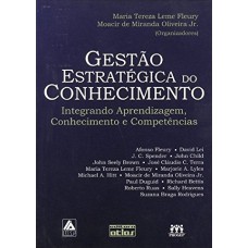 Gestão Estratégica Do Conhecimento: Integrando Aprendizagem, Conhecimento E Competências Gestão Estratégica Do Conhecimento: Integrando Aprendizagem, Conhecimento E Competências