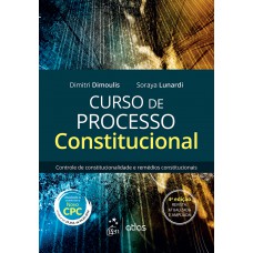 Curso de Processo Constitucional - Controle de Constitucionalidade e Remédios Constitucionais Curso de Processo Constitucional - Controle de Constitucionalidade e Remédios Constitucionais