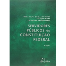 SERVIDORES PÚBLICOS NA CONSTITUIÇÃO FEDERAL - 3ª Edição 2015 SERVIDORES PÚBLICOS NA CONSTITUIÇÃO FEDERAL - 3ª Edição 2015