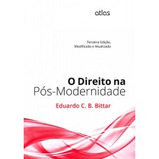 O DIREITO NA PÓS-MODERNIDADE: Modificada e Atualizada - 3ª Edição 2014