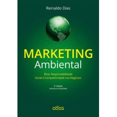 Marketing Ambiental: Ética, Responsabilidade Social E Competitividade Nos Negócios Marketing Ambiental: Ética, Responsabilidade Social E Competitividade Nos Negócios