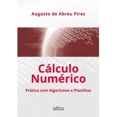 Cálculo Numérico: Prática Com Algoritmos E Planilhas Cálculo Numérico: Prática Com Algoritmos E Planilhas