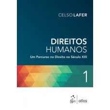 Direitos Humanos: Um Percurso No Direito No Século Xxi - Vol. 1 Direitos Humanos: Um Percurso No Direito No Século Xxi - Vol. 1