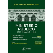 Ministério Público do Trabalho-Ação Civil Pública, Ação Anulatória, Ação Cumprimento- 2ª Edição 2017