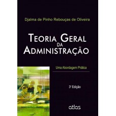 Teoria Geral Da Administração: Uma Abordagem Prática Teoria Geral Da Administração: Uma Abordagem Prática