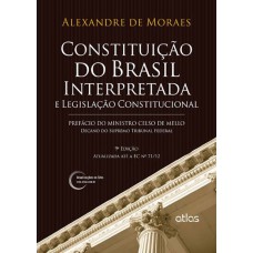 CONSTITUIÇÃO DO BRASIL INTERPRETADA E LEGISLAÇÃO CONSTITUCIONAL - 9ª Edição 2013