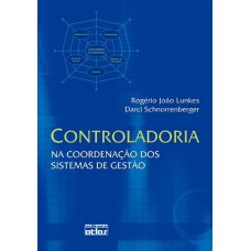 Controladoria: Na Coordenação Dos Sistemas De Gestão Controladoria: Na Coordenação Dos Sistemas De Gestão