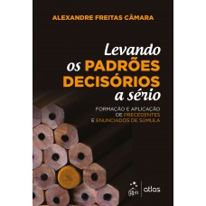 Levando os Padrões Decisórios a Sério - 1ª Edição 2018