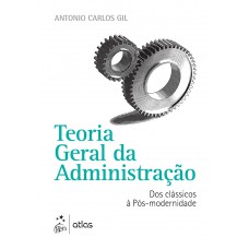 Teoria Geral da Administração - Dos Clássicos à Pós-modernidade Teoria Geral da Administração - Dos Clássicos à Pós-modernidade