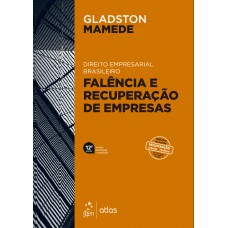 Falência e Recuperação de Empresas - Direito Empresarial Brasileiro Falência e Recuperação de Empresas - Direito Empresarial Brasileiro