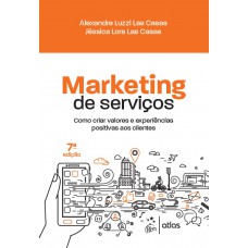 Marketing de Serviços - Como criar valores e experiências positivas aos clientes Marketing de Serviços - Como criar valores e experiências positivas aos clientes