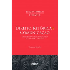 Direito, Retórica E Comunicação: Subsídios Para Uma Pragmática Do Discurso Jurídico