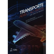 Transporte Aéreo no Brasil - Uma Visão de Mercado Transporte Aéreo no Brasil - Uma Visão de Mercado